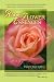 Rose Flower Essences: A New Guide to Natural Healing with 65 Remedies Made From The World's Most Beloved Flower
