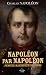 Napoléon par Napoléon : Pensées, maximes et citations