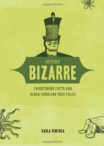 beyond bizarre frightening facts and blood curdling true tales