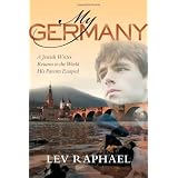 My Germany: A Jewish Writer Returns to the World His Parents Escaped