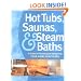 Hot Tubs, Saunas & Steam Baths: A  Guide to Planning and Designing your Home Health Spa