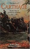 Battle of Carthage, The: Border War in Southwest Missouri, July 5, 1861