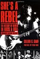 She's a Rebel: The History of Women in Rock and Roll