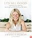It's All Good: Delicious, Easy Recipes That Will Make You Look Good and Feel Great