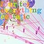Everything Ecstatic