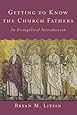 Getting to Know the Church Fathers: An Evangelical Introduction