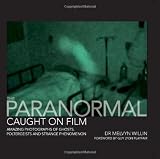 The Paranormal Caught On Film