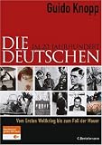 Die Deutschen im 20. Jahrhundert: Vom Ersten Weltkrieg bis zum Fall der Mauer