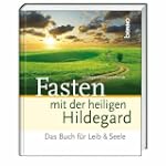 Fasten mit der heiligen Hildegard: Da...