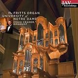 The Fritts Organ, University of Notre Dame: Craig Cramer, Organist