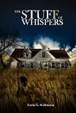 The Stuff of Whispers