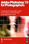 Adobe Photoshop 7.0 for Photographers: A Professional Image Editor's Guide to the Creative Use of Photoshop for the Macintosh and PC