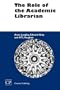 The Role of the Academic Librarian (Chandos Series for Information)