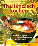  : Thailändisch kochen: Originalrezepte aus einer der beliebtesten Küchen der Welt