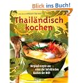 Thail�ndisch kochen: Originalrezepte aus einer der beliebtesten K�chen der Welt