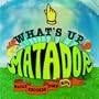 What's Up Matador