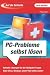Auf die Schnelle: PC-Probleme selber l&ouml;sen