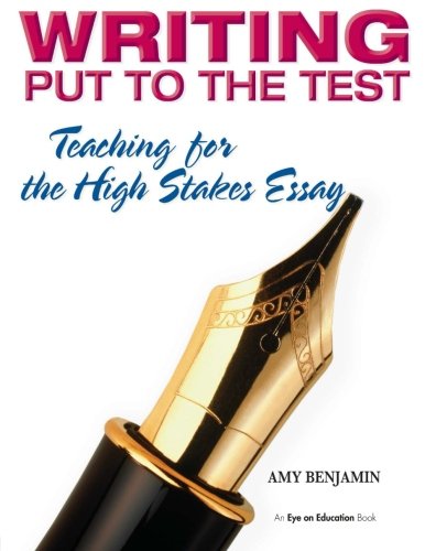 writing put to the test teaching for the high stakes essay