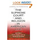Click here to buy The Supreme Court and Religion in American Life, Vol. 2: From Higher Law to Sectarian Scruples (New Forum Books) by  James Hitchcock.