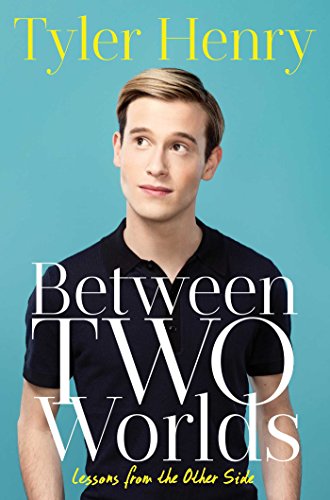 Between Two Worlds: Lessons from the Other Side, by Tyler Henry