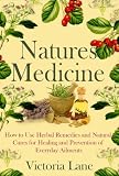 Herbal Medicine: Natures Cures! How to Use Herbal Remedies and Natural Cures for Healing and Prevention of Everyday Ailments (Unlock the Secret Herbal … Natural Remedies to Heal Yourself)