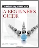 Microsoft SQL Server 2008: A Beginner's Guide
