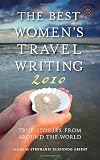 Buy : The Best Women`s Travel Writing 2010: True Stories from Around the World