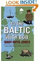 To the Baltic with Bob: An Epic Misadventure
