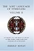 The Lost Language of Symbolism Volume II