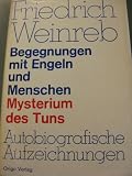 Produkt-Bild: Begegnungen mit Engeln und Menschen: Mysterium des Tuns. Autobiographische Aufzeichnungen 1910-1936