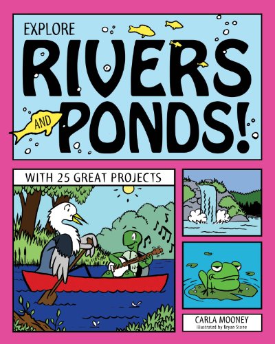 Explore Rivers and Ponds!: With 25 Great Projects (Explore Your World series)