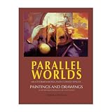 Parallel Worlds: Paintings and Drawings as Metaphors for Ideas in Art and Science