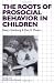 The Roots of Prosocial Behavior in Children (Cambridge Studies in Social and Emotional Development)