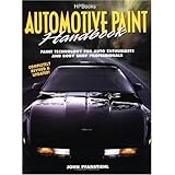 Automotive Paint Handbook: Paint Technology for Auto Enthusiasts and Body Shop Professionals