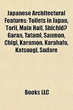 Japanese Architectural Features: Toilets in Japan, Torii, Main Hall, Shichid Garan, Tatami, Sanmon, Chigi, Karamon, Karahafu, Katsuogi, Sudare-