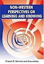 Non-Western Perspectives On Learning and Knowing: Perspectives from Around the World