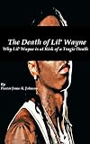 The Death of Lil Wayne: Why Lil Wayne is at Risk of a Tragic Death in 2012 (Deadest Rapper Alive)