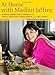 At Home with Madhur Jaffrey: Simple, Delectable Dishes from India, Pakistan, Bangladesh, and Sri Lanka by Madhur Jaffrey