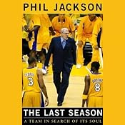 The Last Season: A Team in Search of Its Soul | [Phil Jackson]