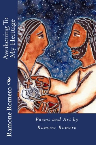 Awakening To My Heritage: Poems and Art by Ramone Romero