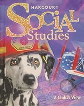 Harcourt Social Studies: Student Edition Grade 1 A Child's View 2010 Harcourt Social Studies: Student Edition Grade 1 A Child's View 2010