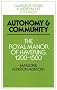 Autonomy and Community: The Royal Manor of Havering, 1200-1500 (Cambridge Studies in Medieval Life and Thought: Fourth Series)