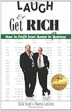 Laugh and Get Rich: How to Profit from Humor in Any Business [Paperback]
