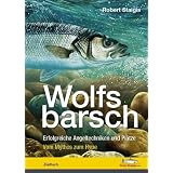 Wolfsbarsch - Erfolgreiche Angeltechniken & Pl�tzevon "Robert Staigis"