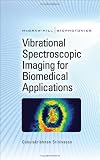 Vibrational Spectroscopic Imaging for Biomedical Applications (McGraw-Hill Biophotonics)