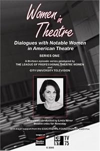 Women in Theatre: Series I: Dialogues With Notable Women in American Theatre