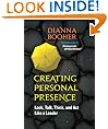 Creating Personal Presence: Look, Talk, Think, and Act Like a Leader (BK Life)