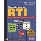 Moving Forward with RTI: Reading and Writing Activities for Every Instructional Setting and Tier: Small-Group Instruction, Independent Application, ... ... Engagement, and Small-Group Collaboration ~ Mary Howard