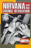 Guitar World Presents Nirvana and the Grunge Revolution     **ISBN: 9780793590063**