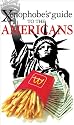 The Xenophobe's Guide to the Americans (Xenophobe's Guides)